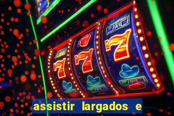 assistir largados e pelados a tribo